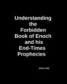 Understanding the Forbidden Book of Enoch and His End-Times Prophecies (eBook, ePUB) Understanding the Forbidden Book of Enoch and His End-Times Prophecies (eBook, ePUB)