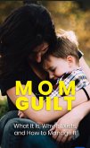 Mom Guilt (eBook, ePUB) Mom Guilt (eBook, ePUB)