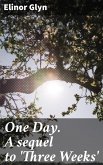 One Day. A sequel to 'Three Weeks' (eBook, ePUB)