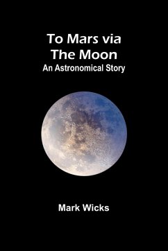 To Mars via the Moon - Wicks, Mark