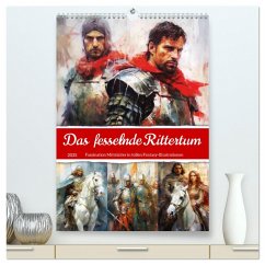 Das fesselnde Rittertum. Faszination Mittelalter in tollen Fantasy-Illustrationen (hochwertiger Premium Wandkalender 2025 DIN A2 hoch), Kunstdruck in Hochglanz