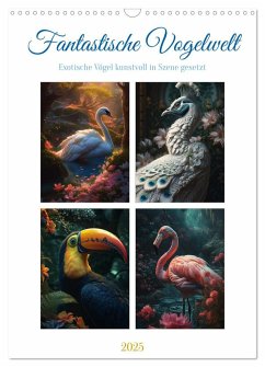 Fantastische Vogelwelt (Wandkalender 2025 DIN A3 hoch), CALVENDO Monatskalender