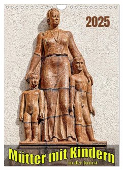 Mütter mit Kindern in der Kunst (Wandkalender 2025 DIN A4 hoch), CALVENDO Monatskalender