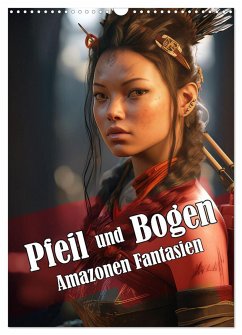 Pfeil und Bogen Amazonen Fantasien (Wandkalender 2025 DIN A3 hoch), CALVENDO Monatskalender - Calvendo;Brunner-Klaus, Liselotte