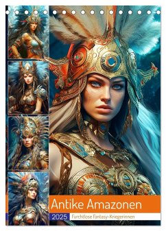 Antike Amazonen. Furchtlose Fantasy-Kriegerinnen (Tischkalender 2025 DIN A5 hoch), CALVENDO Monatskalender