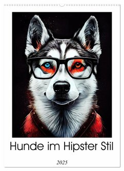 Hunde im Hipster Stil (Wandkalender 2025 DIN A2 hoch), CALVENDO Monatskalender