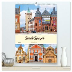 Stadt Speyer - Reiseplaner (hochwertiger Premium Wandkalender 2025 DIN A2 hoch), Kunstdruck in Hochglanz