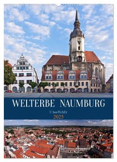 Welterbe Naumburg (Wandkalender 2025 DIN A2 hoch), CALVENDO Monatskalender