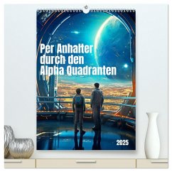 Per Anhalter durch den Alpha Quadranten (hochwertiger Premium Wandkalender 2025 DIN A2 hoch), Kunstdruck in Hochglanz