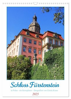 Schloss Fürstenstein in Polen - ein Reiseplaner (Wandkalender 2025 DIN A3 hoch), CALVENDO Monatskalender