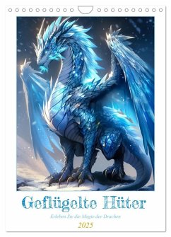 Geflügelte Hüter - Erleben Sie die Magie der Drachen (Wandkalender 2025 DIN A4 hoch), CALVENDO Monatskalender