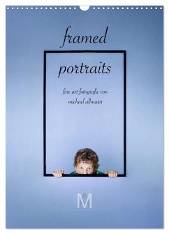 framed portraits - fine art Fotografie von Michael Allmaier (Wandkalender 2025 DIN A3 hoch), CALVENDO Monatskalender
