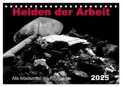 Helden der Arbeit - Alte Arbeitsmittel des Ruhrgebiets (Tischkalender 2025 DIN A5 quer), CALVENDO Monatskalender - Calvendo;Düll, Sigrun