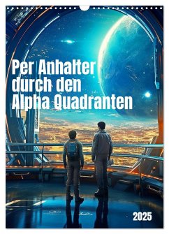 Per Anhalter durch den Alpha Quadranten (Wandkalender 2025 DIN A3 hoch), CALVENDO Monatskalender