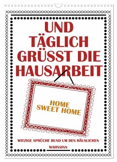 Und täglich grüßt die Hausarbeit (Wandkalender 2025 DIN A3 hoch), CALVENDO Monatskalender