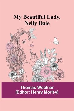 My Beautiful Lady. Nelly Dale - Woolner, Thomas