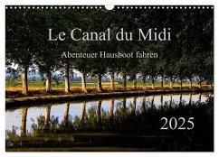 Le Canal du Midi (Wandkalender 2025 DIN A3 quer), CALVENDO Monatskalender