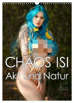 CHAOS ISI - Akt und Natur (Wandkalender 2025 DIN A3 hoch), CALVENDO Monatskalender