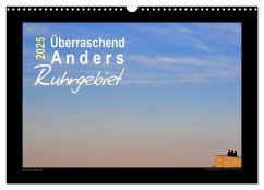 Überraschend Anders Ruhrgebiet (Wandkalender 2025 DIN A3 quer), CALVENDO Monatskalender