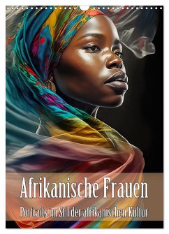 Afrikanische Frauen - Portraits im Stil der afrikanischen Kultur (Wandkalender 2025 DIN A3 hoch), CALVENDO Monatskalender