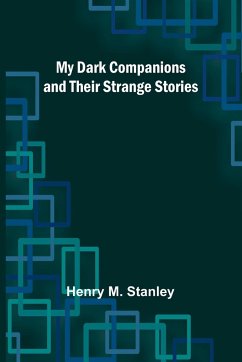 My Dark Companions and Their Strange Stories - M. Stanley, Henry