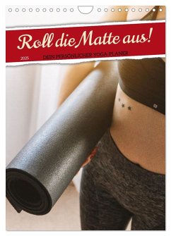 Roll die Matte aus! Dein persönlicher Yoga-Planer (Wandkalender 2025 DIN A4 hoch), CALVENDO Monatskalender