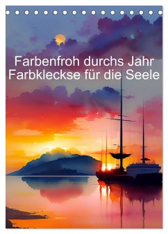 Farbenfroh durchs Jahr 2025 - Farbkleckse für die Seele (Tischkalender 2025 DIN A5 hoch), CALVENDO Monatskalender