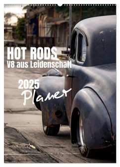 HOT RODS - V8 aus Leidenschaft - Planer (Wandkalender 2025 DIN A2 hoch), CALVENDO Monatskalender