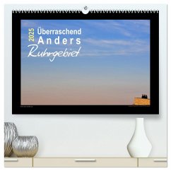 Überraschend Anders Ruhrgebiet (hochwertiger Premium Wandkalender 2025 DIN A2 quer), Kunstdruck in Hochglanz - Calvendo;Düll, Sigrun