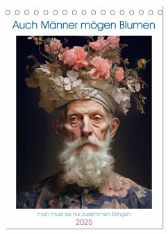 Auch Männer mögen Blumen (Tischkalender 2025 DIN A5 hoch), CALVENDO Monatskalender