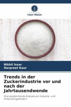 Trends in der Zuckerindustrie vor und nach der Jahrtausendwende - Issar, Nikhil;Kaur, Harpreet