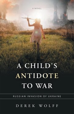 A Child's Antidote to War - Wolff, Derek