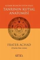 Tanrinin Kutsal Anatomisi - Achad, Frater