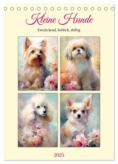 Kleine Hunde. Entzückend, lieblich, duftig (Tischkalender 2025 DIN A5 hoch), CALVENDO Monatskalender - Calvendo;Hurley, Rose