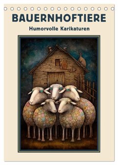 Bauernhoftiere - Humorvolle Karikaturen (Tischkalender 2025 DIN A5 hoch), CALVENDO Monatskalender