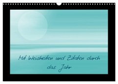 Mit Weisheiten und Zitaten durch das Jahr (Wandkalender 2025 DIN A3 quer), CALVENDO Monatskalender