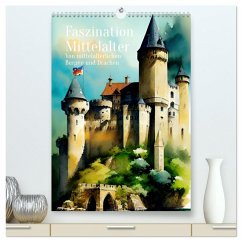 Faszination Mittelalter - Von mittelalterlichen Burgen und Drachen (hochwertiger Premium Wandkalender 2025 DIN A2 hoch), Kunstdruck in Hochglanz - Calvendo;Zachrau, Anja