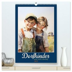 Dorfkinder und stolz darauf (hochwertiger Premium Wandkalender 2025 DIN A2 hoch), Kunstdruck in Hochglanz