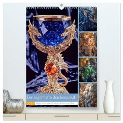 Der sagenhafte Drachenpokal (hochwertiger Premium Wandkalender 2025 DIN A2 hoch), Kunstdruck in Hochglanz