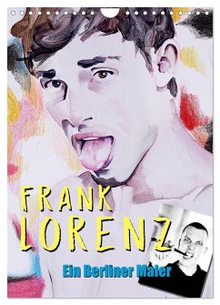 Frank Lorenz - Ein Berliner Maler (Wandkalender 2025 DIN A4 hoch), CALVENDO Monatskalender