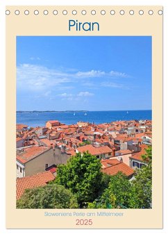 Piran, Sloweniens Perle am Mittelmeer (Tischkalender 2025 DIN A5 hoch), CALVENDO Monatskalender