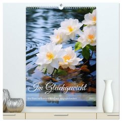 Im Gleichgewicht (hochwertiger Premium Wandkalender 2025 DIN A2 hoch), Kunstdruck in Hochglanz