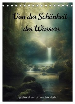 Von der Schönheit des Wassers (Tischkalender 2025 DIN A5 hoch), CALVENDO Monatskalender