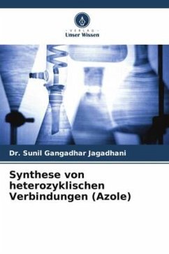 Synthese von heterozyklischen Verbindungen (Azole) - Jagadhani, Dr. Sunil Gangadhar