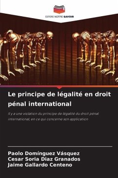 Le principe de légalité en droit pénal international - Domínguez Vásquez, Paolo;Soria Diaz Granados, Cesar;Gallardo Centeno, Jaime