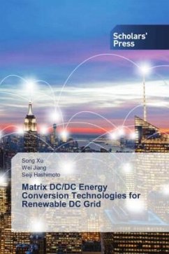 Matrix DC/DC Energy Conversion Technologies for Renewable DC Grid - Xu, Song;Jiang, Wei;Hashimoto, Seiji
