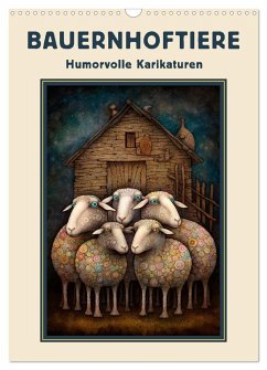 Bauernhoftiere - Humorvolle Karikaturen (Wandkalender 2025 DIN A3 hoch), CALVENDO Monatskalender