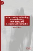 Understanding and Dealing with Controlling, Intimidating and Manipulative Personalities