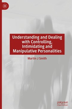 Understanding and Dealing with Controlling, Intimidating and Manipulative Personalities - Smith, Martin J