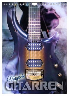 Magische Gitarren (Wandkalender 2025 DIN A4 hoch), CALVENDO Monatskalender
